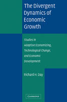 The Divergent Dynamics of Economic Growth - Richard H. Day