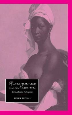 Romanticism and Slave Narratives - Helen Thomas