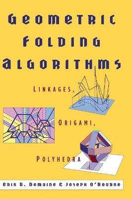 Geometric Folding Algorithms - Erik D. Demaine, Joseph O'Rourke