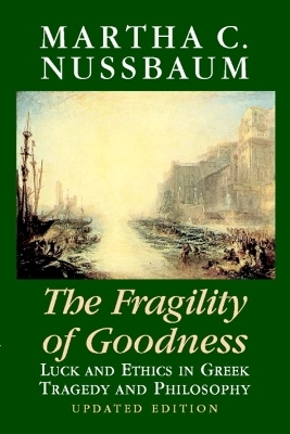 The Fragility of Goodness - Martha C. Nussbaum