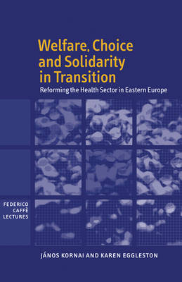 Welfare, Choice and Solidarity in Transition - János Kornai, Karen Eggleston