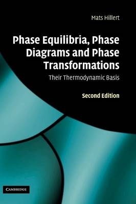 Phase Equilibria, Phase Diagrams and Phase Transformations - Mats Hillert