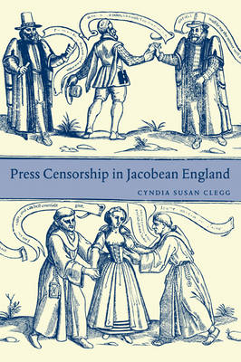 Press Censorship in Jacobean England - Cyndia Susan Clegg