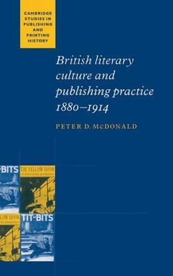 British Literary Culture and Publishing Practice, 1880–1914 - Peter D. McDonald