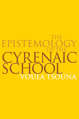 The Epistemology of the Cyrenaic School - Voula Tsouna