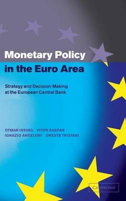 Monetary Policy in the Euro Area - Otmar Issing, Vitor Gaspar, Ignazio Angeloni, Oreste Tristani