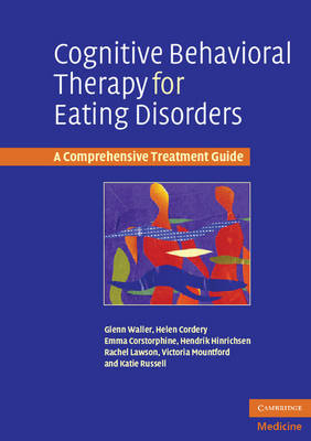Cognitive Behavioral Therapy for Eating Disorders - Glenn Waller, Helen Cordery, Emma Corstorphine, Hendrik Hinrichsen, Rachel Lawson