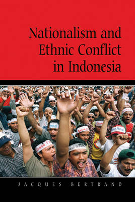 Nationalism and Ethnic Conflict in Indonesia - Jacques Bertrand