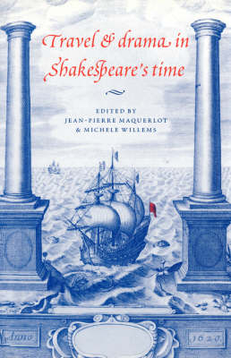 Travel and Drama in Shakespeare's Time - 