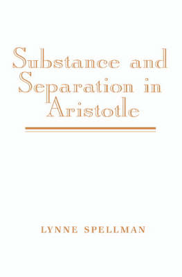 Substance and Separation in Aristotle - Lynne Spellman