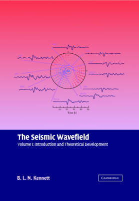 The Seismic Wavefield: Volume 1, Introduction and Theoretical Development - B. L. N. Kennett