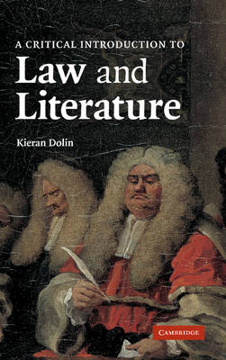 A Critical Introduction to Law and Literature - Kieran Dolin