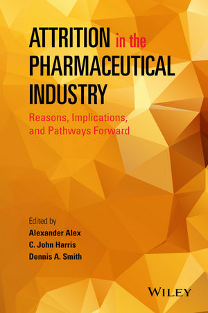 Attrition in the Pharmaceutical Industry -  Alexander Alex,  C. John Harris,  Dennis A. Smith