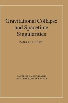 Gravitational Collapse and Spacetime Singularities - Pankaj S. Joshi