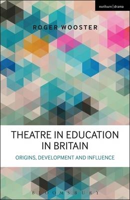 Theatre in Education in Britain -  Mr Roger Wooster