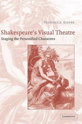 Shakespeare's Visual Theatre - Frederick Kiefer