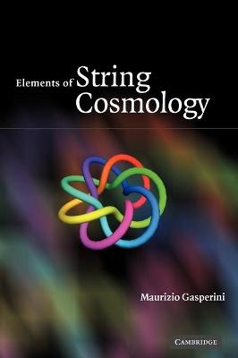 Elements of String Cosmology - Maurizio Gasperini
