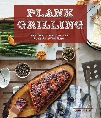 Plank Grilling - Dina Guillen