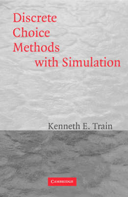 Discrete Choice Methods with Simulation - Kenneth E. Train