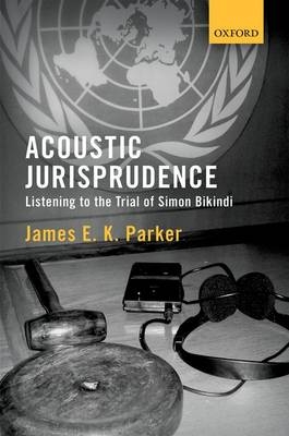 Acoustic Jurisprudence -  James E K Parker