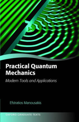 Practical Quantum Mechanics -  Efstratios Manousakis