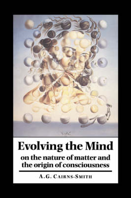 Evolving the Mind - A. Graham Cairns-Smith