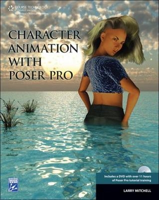 Character Animation with Poser Pro - Larry Mitchell