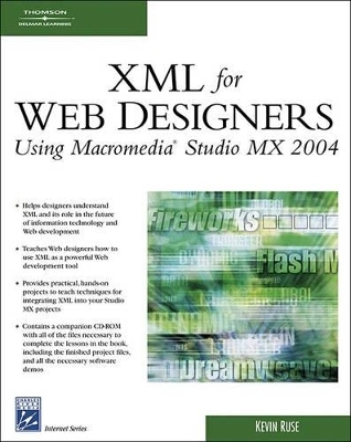 XML for Web Designers Using Macromedia Studio MX 2004 - Kevin Ruse