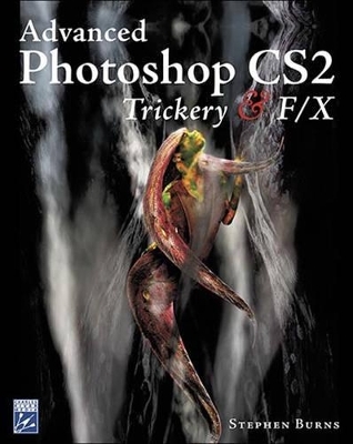 Advanced Photoshop Cs2 Trickery FX - Stephen Burns