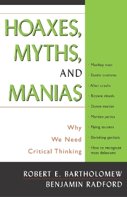 Hoaxes, Myths, and Manias - Robert E. Bartholomew, Benjamin Radford