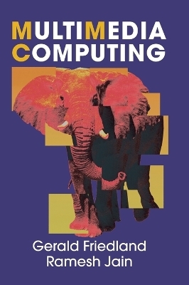 Multimedia Computing - Gerald Friedland, Ramesh Jain