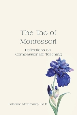 The Tao of Montessori - Catherine McTamaney