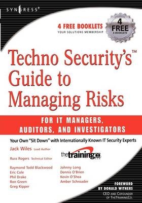 Techno Security's Guide to Managing Risks for IT Managers, Auditors, and Investigators - Johnny Long, Jack Wiles, Russ Rogers, Phil Drake, Ron J. Green