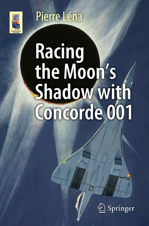 Racing the Moon’s Shadow with Concorde 001 - Pierre Léna