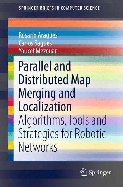 Parallel and Distributed Map Merging and Localization - Rosario Aragues, Carlos Sagüés, Youcef Mezouar