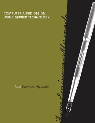 Computer Aided Design Using Gerber Technology - Jane Alvarado