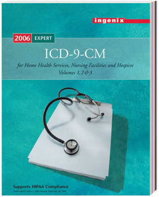 ICD-9-CM Expert for Home Health Services, Nursing Facilities, and Hospices, Volumes 1, 2 & 3 2006 -  Ingenix