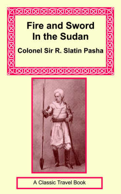 Fire and Sword in the Sudan - Rudolph Slatin