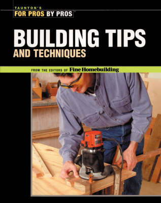 Building Tips and Techniques -  Fine Homebuilding