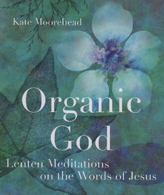 Organic God - Kate Moorehead