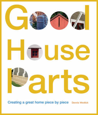 Good House Parts - Dennis Wedlick