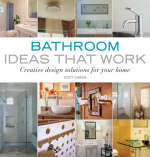 Bathroom Ideas that Work: Creative Design Solutions for your Home - Scott Gibson