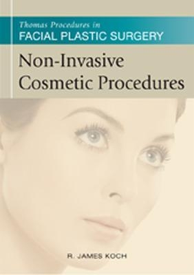 Thomas Procedures in Facial Plastic Surgery: Non-Invasive Cosmetic Procedures - R. James Koch, J. Regan Thomas