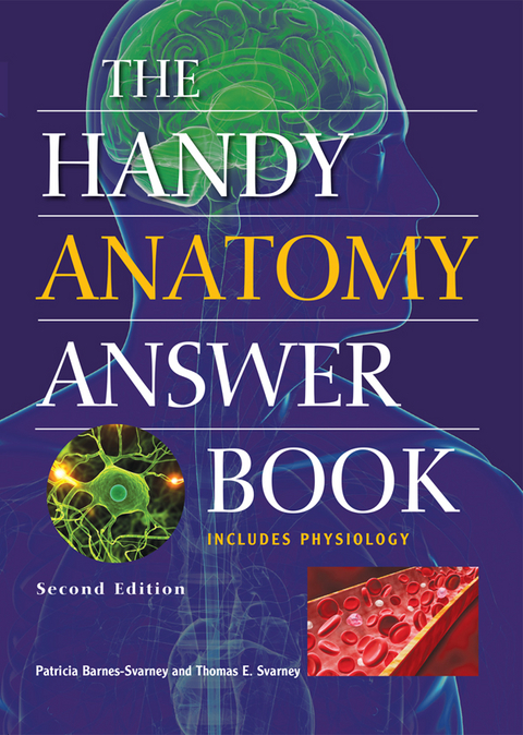 Handy Anatomy Answer Book -  Patricia Barnes-Svarney,  Thomas E. Svarney