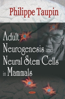Adult Neurogenesis & Neural Stem Cells in Mammals - Philippe Taupin