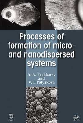 Processes of Formation of Micro -and Nanodispersed Systems -  A. A. Bochkarev,  V. I. Polyakova