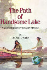 The Path of Handsome Lake - Alf H. Walle