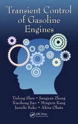 Transient Control of Gasoline Engines -  Xiaohong Jiao,  Junichi Kako,  Mingxin Kang,  Akira Ohata,  Tielong Shen,  Jiangyan Zhang
