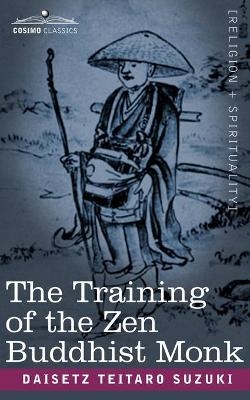 The Training of the Zen Buddhist Monk - Daisetz Teitaro Suzuki