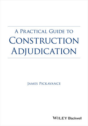 A Practical Guide to Construction Adjudication - James Pickavance